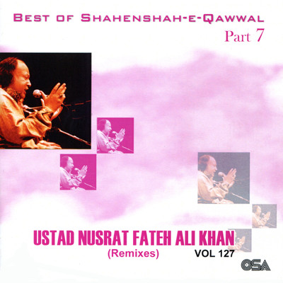 アルバム/Best Of Shahenshah-e-Qawwal, Pt. 7 ／ Best Of Nusrat Fateh Ali Khan - Remixes, Vol. 127/ヌスラト・ファテー・アリー・ハーン