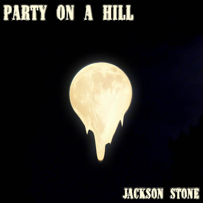 Party on a Hill/Jackson Stone