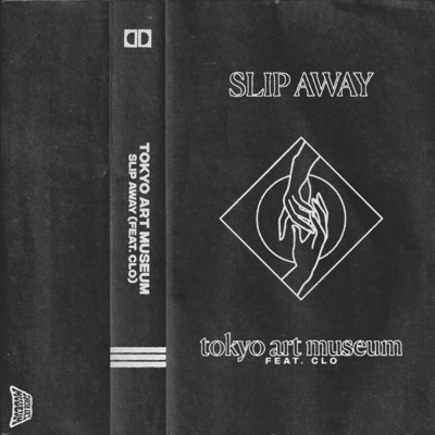 シングル/Slip Away (feat. Clo)/tokyo art museum