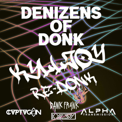 シングル/Denizens of Donk (Kylljoy Re-Donk) (feat. Kylljoy)/Alpha Transmission／CVPTVGON／Dank Frank