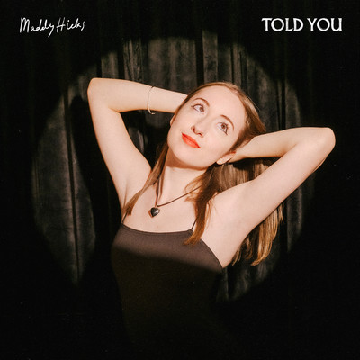 Told You/Maddy Hicks