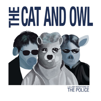 Lullaby Renditions of The Police/The Cat and Owl