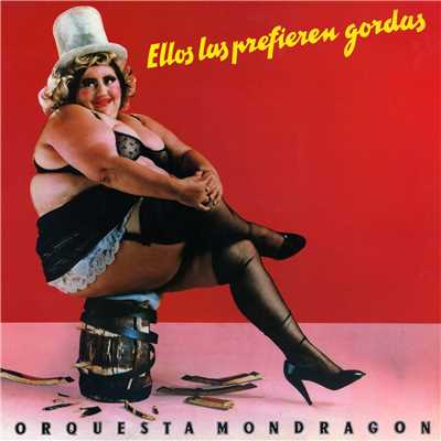 アルバム/Ellos las prefieren gordas/Orquesta Mondragon