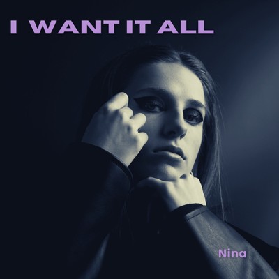 シングル/I Want It All/Nina