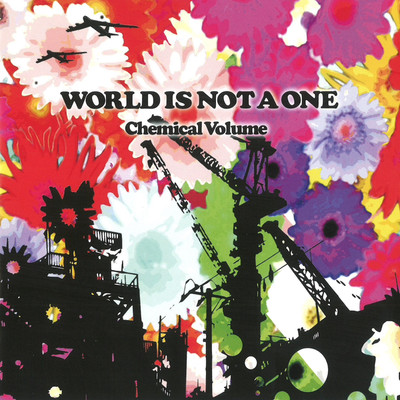 WORLD IS NOT A ONE/Chemicalvolume