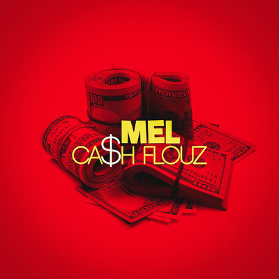 Ca$h Flouz/MEL