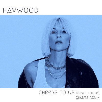 Cheers To Us (feat. Loote) [Giiants Remix]/Haywood／Loote／Giiants