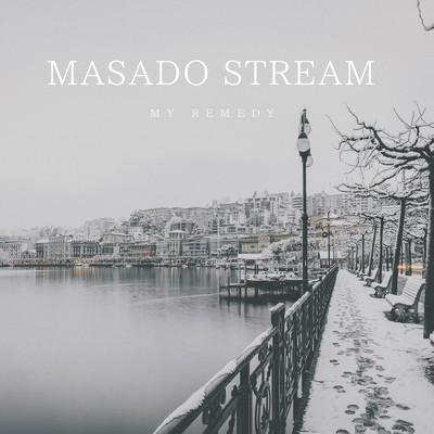 MY REMEDY/Masado Stream