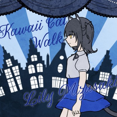 Kawaii Cat Walk/Lily Mizusaki