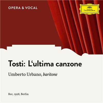 Tosti: Canzoni-Stornelli - L'ultima canzone/Umberto Urbano／シュターツカペレ・ベルリン／マンフレッド・グルリット