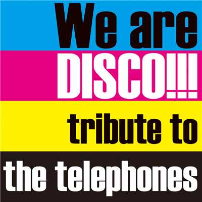 We are DISCO！！！～tribute to the telephones～/Various Artists
