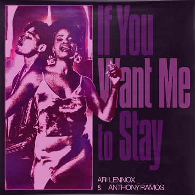 If You Want Me To Stay/アリ・レノックス／アンソニー・ラモス