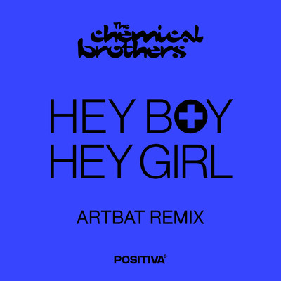 シングル/Hey Boy Hey Girl (ARTBAT Remix)/ケミカル・ブラザーズ