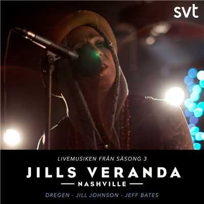 Jills Veranda (Livemusiken fran Sasong 3)/ドレゲン／ジル・ジョンソン／Jeff Bates