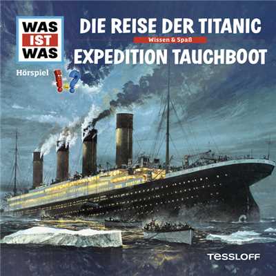 57: Die Reise der Titanic ／ Expedition Tauchboot/Was Ist Was