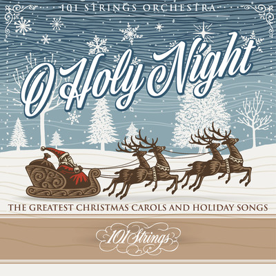 アルバム/O Holy Night: The Greatest Christmas Carols and Holiday Songs/101 Strings Orchestra