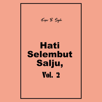 アルバム/Hati Selembut Salju, Vol. 2/Fiqar B. Syah