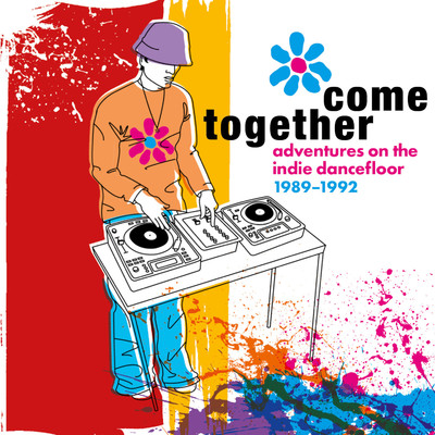 Come Together: Adventures On The Indie Dancefloor 1989-1992/Various Artists