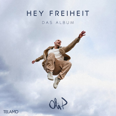 Hey Freiheit - Das Album/Oli.P