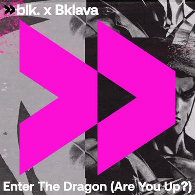 Enter The Dragon (Are You Up？)/blk. x Bklava