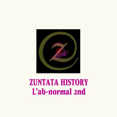 ZUNTATA HISTORY L'ab-normal 2nd/ZUNTATA