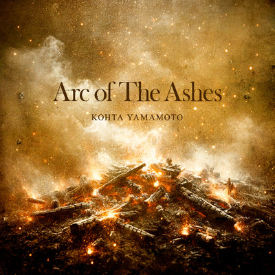 シングル/Arc of The Ashes/KOHTA YAMAMOTO