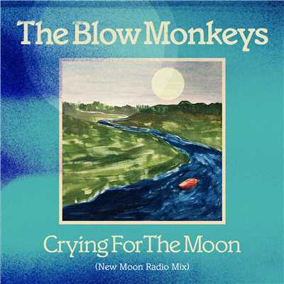 Crying For The Moon (New Moon Radio Mix)/The Blow Monkeys