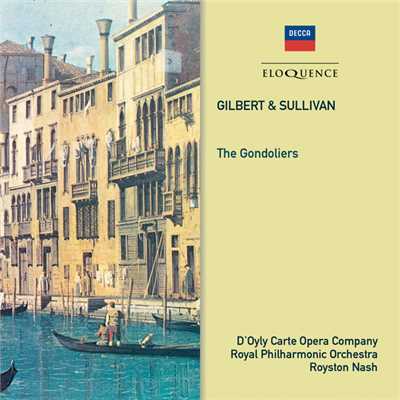 Sullivan: The Gondoliers ／ Act 2 - 31. Here We Are, at the Risk of Our Lives/Glynis Prendergast／Barbara Lilley／Jane Metcalfe／Caroline Baker／Meston Reid／Michael Rayner／The D'Oyly Carte Opera Chorus／ロイヤル・フィルハーモニー管弦楽団／Royston Nash