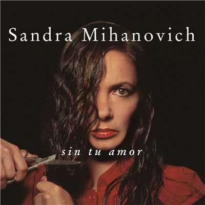 アルバム/Sin Tu Amor/Sandra Mihanovich