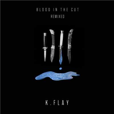 シングル/Blood In The Cut (Explicit) (Awoltalk Remix)/K.Flay