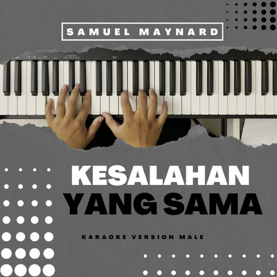 Kesalahan Yang Sama (Karaoke Male)/Samuel Maynard