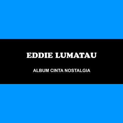 Cinta Nostalgia/Eddie Lumatau