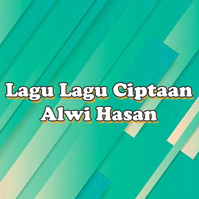 Lagu-lagu Ciptaan Alwi Hasan/Mus Mulyadi
