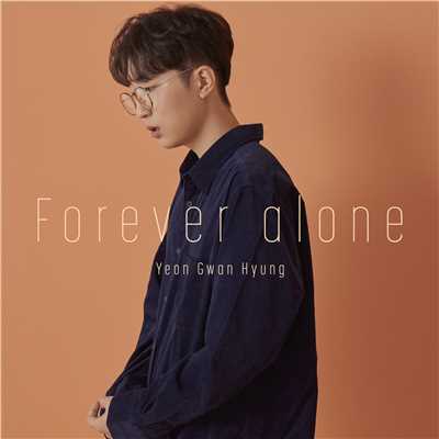 Forever Alone/Yeon Gwan Hyung