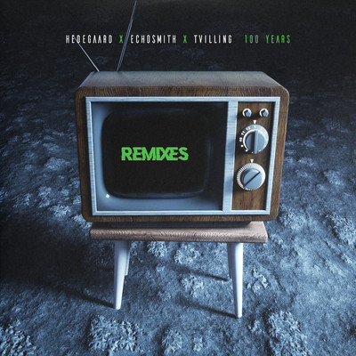 シングル/100 Years (Sebastian Perez Remix)/HEDEGAARD, Echosmith, Tvilling