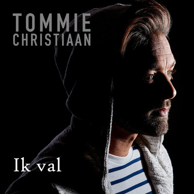Ik Val/Tommie Christiaan