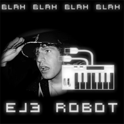 Blah Blah Blah Blah (feat. DJ Emoh Betta)/EJ3 Robot