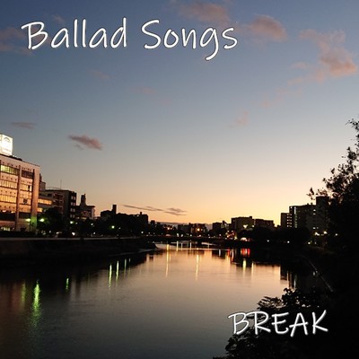 Ballad Songs/BREAK