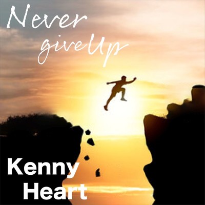 Never give up/Kenny Heart