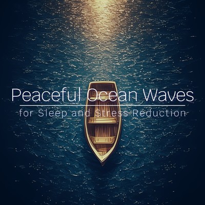 アルバム/Peaceful Ocean Waves for Sleep and Stress Reduction/Ocean Waves for Deep Sleep