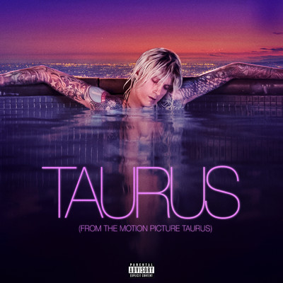 シングル/Taurus (Explicit) (featuring Naomi Wild／From The Motion Picture Taurus)/mgk