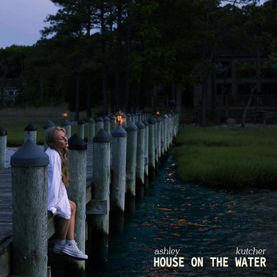 House On The Water/Ashley Kutcher