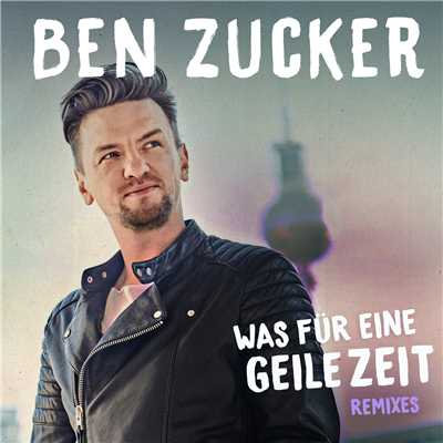 アルバム/Was fur eine geile Zeit (Remixes)/Ben Zucker