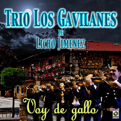 Voy De Gallo/Trio los Gavilanes de Licho Jimenez