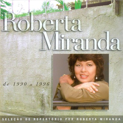 アルバム/Selecao de Sucessos - 1990 - 1996/Roberta Miranda
