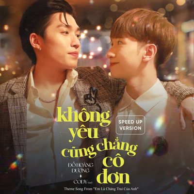 Khong Yeu Cung Chang Co Don (Speed Up Version) [Theme Song From ”Em La Chang Trai Cua Anh”]/Do Hoang Duong & Cody Uni5