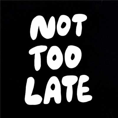 Not Too Late/長谷川光志