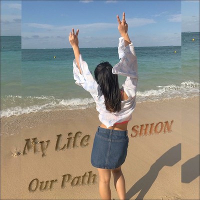 My Life ／ Our Path/SHION