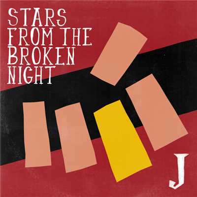 アルバム/STARS FROM THE BROKEN NIGHT/J