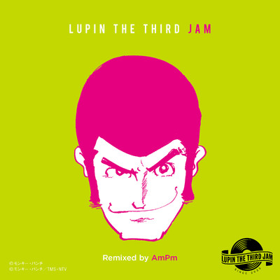 THEME FROM LUPIN III 2019 - LUPIN THE THIRD JAM Remixed by AmPm/ルパン三世JAM CREW & AmPm